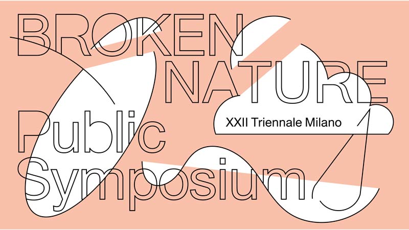 Triennale: Broken Nature: Design Takes On Human Survival