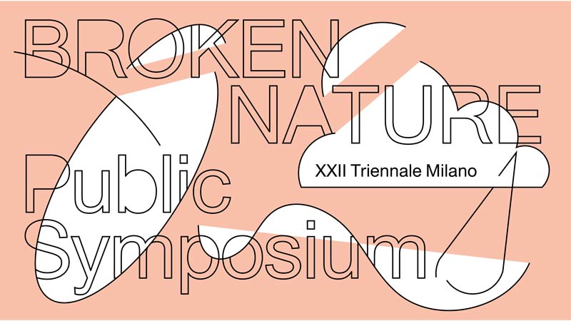 Triennale: Broken Nature: Design Takes On Human Survival Triennale: Broken Nature: Design Takes On Human Survival